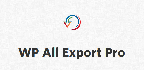 WP All Export Pro 导出插件专业版