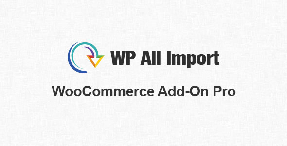 WP All Import Pro WooCommerce Addon 商品导入插件