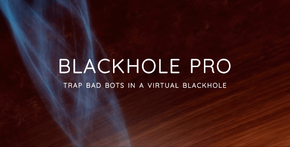 Blackhole Pro - Trap Bad Bots In a Virtual Blackhole