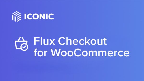 Iconic Flux Checkout for WooCommerce - 结账流程优化插件